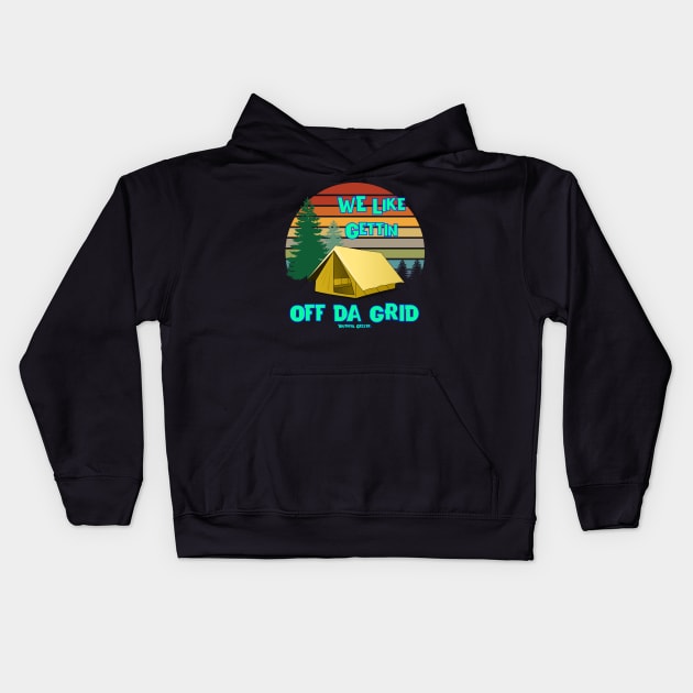 We Like Gettin Off Da Grid Kids Hoodie by YouthfulGeezer